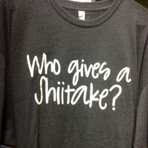 Who gives a Shiittake?